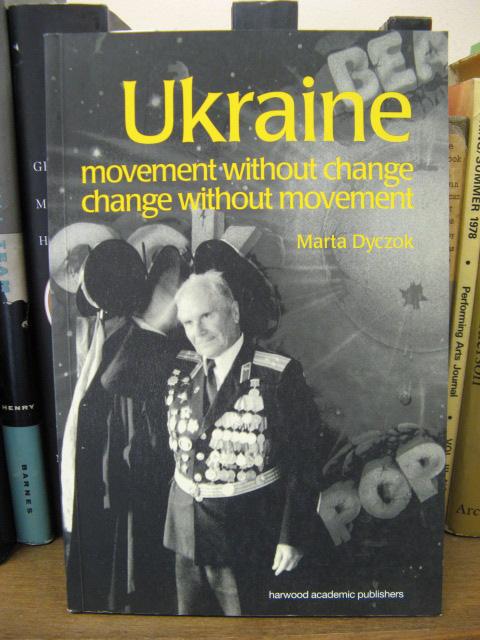 Ukraine: Movement without Change, Change without Movement - Dyczok, Marta