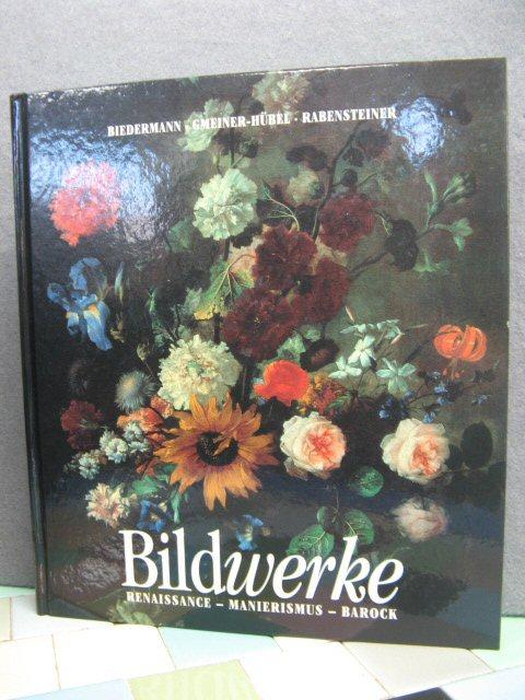 Bildwerke: Renaissance, Manierismus, Barock: Gemalde Und Skulpturen Aus Der Alten Galerie Des Steiermarkischen Landesmuseums Joanneum in Graz: Kurt Woisetschlager Zum 70. Geburtstag