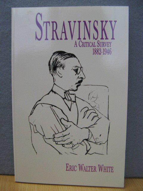 Stravinsky: A Critical Survery, 1882-1946 - White, Eric Walter
