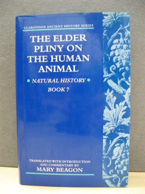 The Elder Pliny On The Human Animal: Natural History Book 7 (Clarendon Ancient History Series, 7, Band 7)