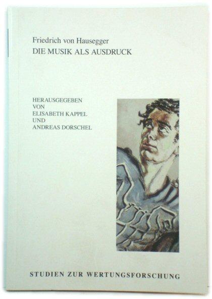 Die Musik Als Ausdruck - Von Hausegger, Friedrich; Kappel, Elisabeth (ed.); Dorschel, Andreas (ed.)