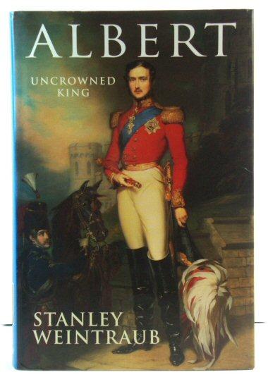 Albert: Uncrowned King - Weintraub, Stanley; Crawford, Fred D. (eds.)