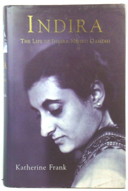 Indira: The Life of Indira Nehru Gandhi - Frank, Katherine
