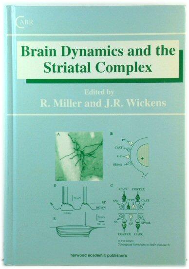 Brain Dynamics and the Striatal Complex - Miller, R.; Wickens, J.R. (eds.)