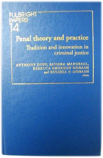 Penal Theory and Practice: Tradition and Innovation in Criminal Justice - Duff, Anthony; Marshall, Sandra; Dobash, Rebecca Emerson; Dobash, Russell P. (eds.)