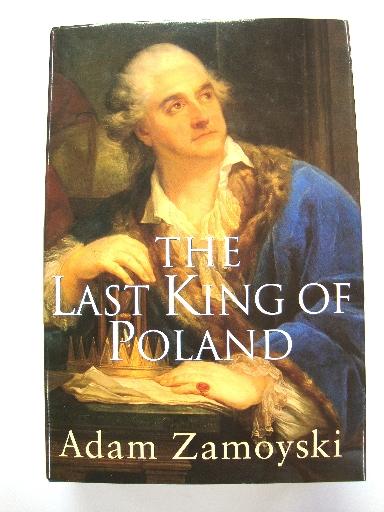 The Last King of Poland - Zamoyski, Adam