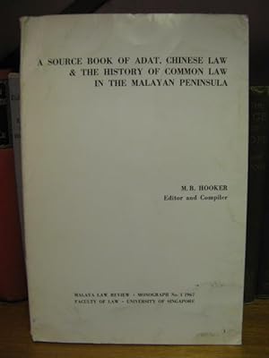 A Source Book of Adat. Chinese Law & the History of Common Law in the Malayan Peninsula: Malaya L...