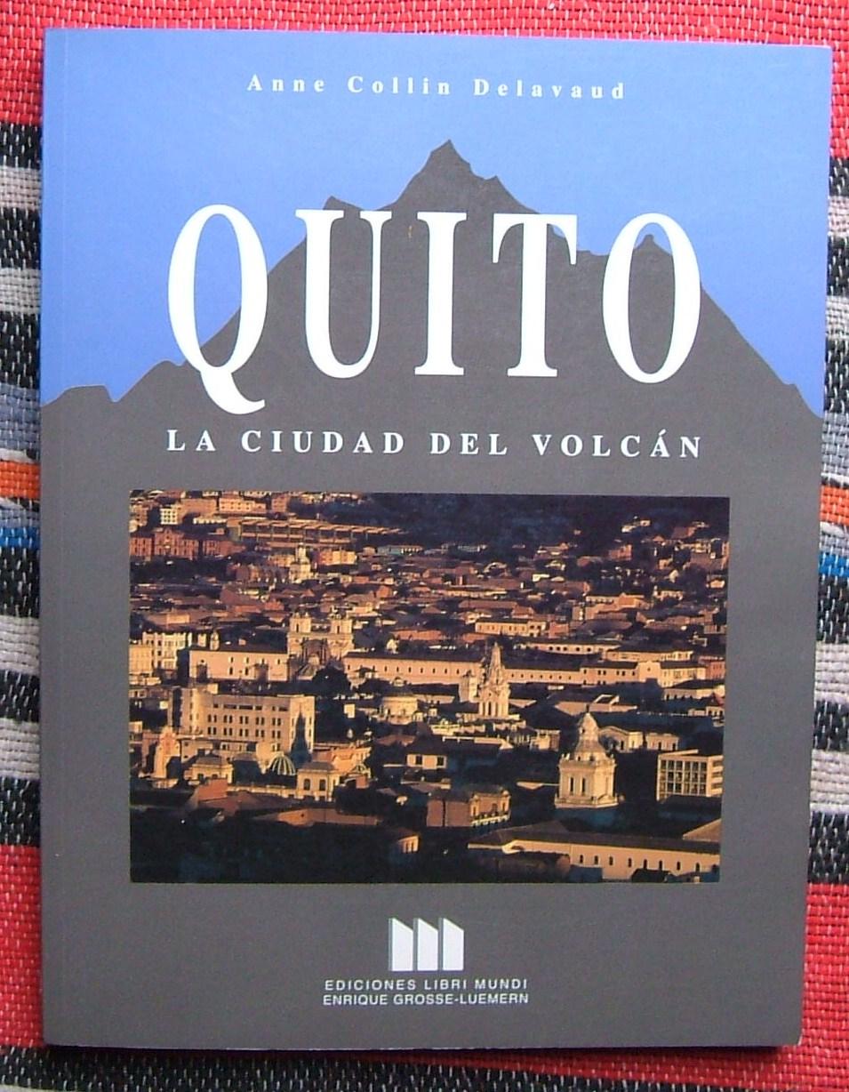 Quito,La Ciudad Del Volcan - Delavaud,Anne Collin