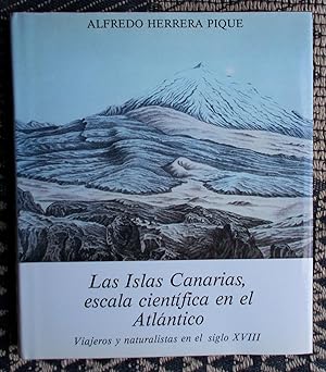 Las Islas Canarias,Escala Cientifica En El Atlantico,Viajeros Y Naturalistas En El Siglo XVIII