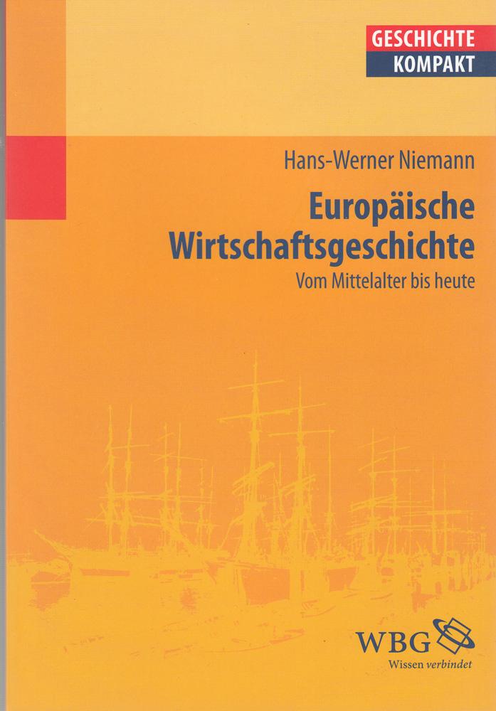 Europäische Wirtschaftsgeschichte Vom Mittelalter bis heute - NIEMANN, Hans-Werner