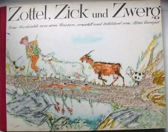 Zottel, Zick und Zwerg. Eine Geschichte von drei Geissen, erzählt und bebildert von Alois Carigiet.