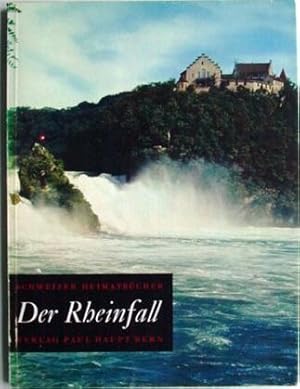 Schweizer Heimatbücher - DER RHEINFALL