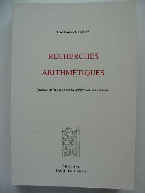 Recherches Arithmetiques: Traduction française des Disquisitiones Arithmeticae