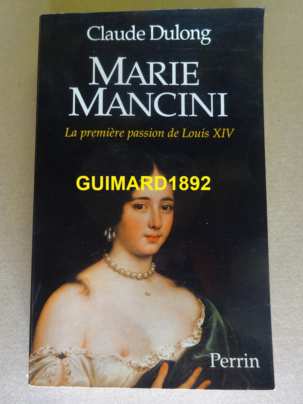 Marie Mancini La première passion de Louis XIV - Claude Dulong