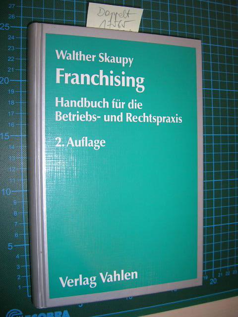 Franchising: Handbuch für die Betriebs- und Rechtspraxis