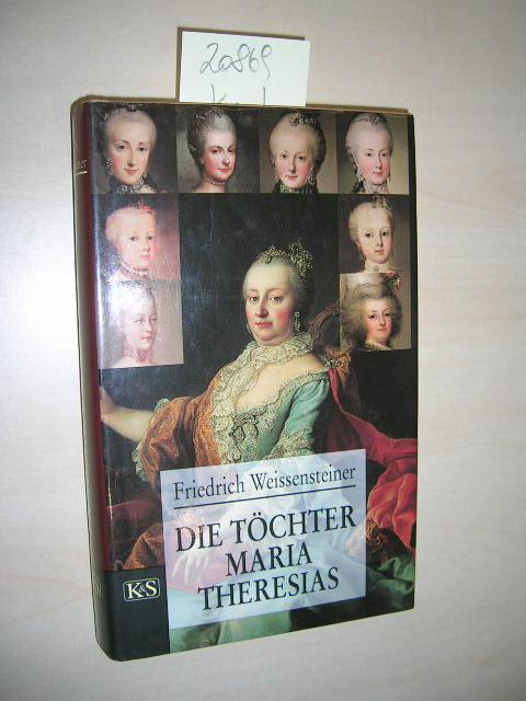Die Töchter Maria Theresias. - Weissensteiner, Friedrich