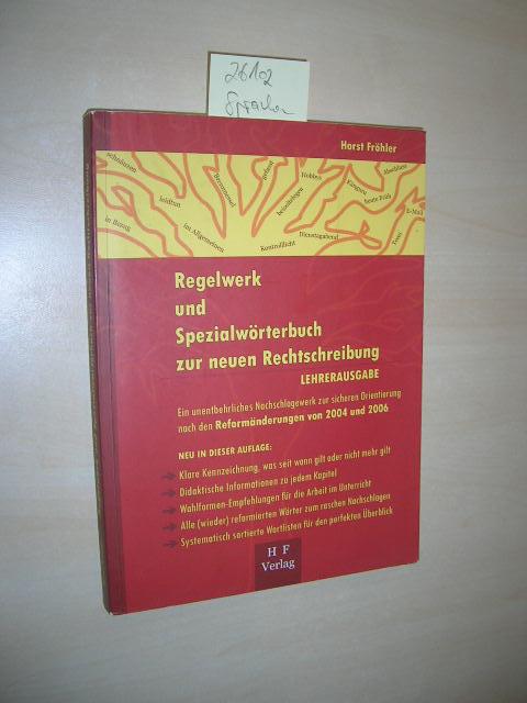 Regelwerk und Spezialwörterbuch zur neuen Rechtschreibung: Inkl. Reformänderungen von 2004 und 2006