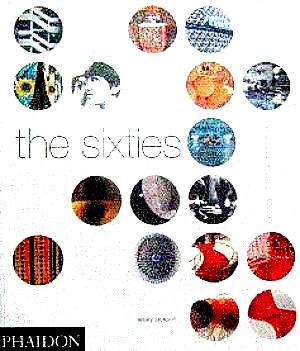 The Sixties: Decade of Design Revolution - Jackson, Lesley