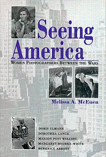 Seeing America: Women Photographers Between the Wars - McEuen, Melissa A.