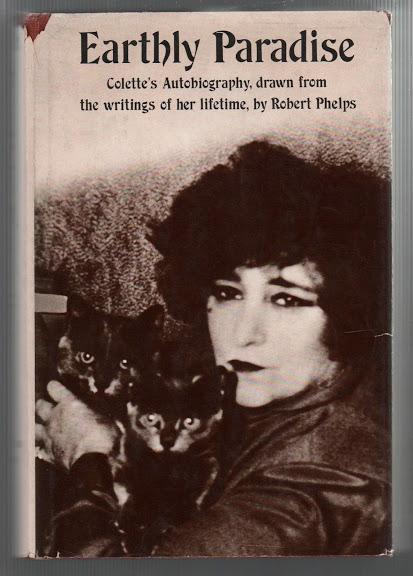 Earthly Paradise: Colette's Autobiography, Drawn from the Writings of her Lifetime, Collete and Phelps, Robert Earthly Paradise: Colette's Autobiography, Drawn from the Writings of her Lifetime, Collete and Phelps, Robert