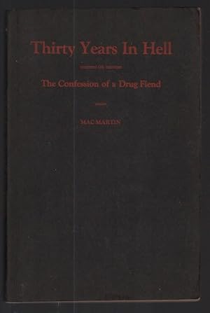 Thirty Years in Hell or the Confession of a Drug Fiend