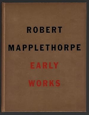 Robert Mapplethorpe: Early Works 1970-1974