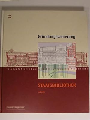 Gründungssanierung Staatsbibliothek zu Berlin. Ersatzpfahlgründung und Erneuerung der Fundamente ...