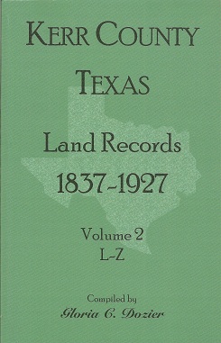 Kerr County, Texas Land Records, 1837-1927, Volume 2, L-Z - Dozier, Gloria C