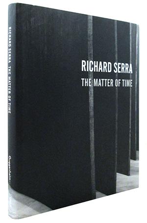 Richard Serra : The Matter of Time - Artist) Richard Serra, (Text) Hal Foster