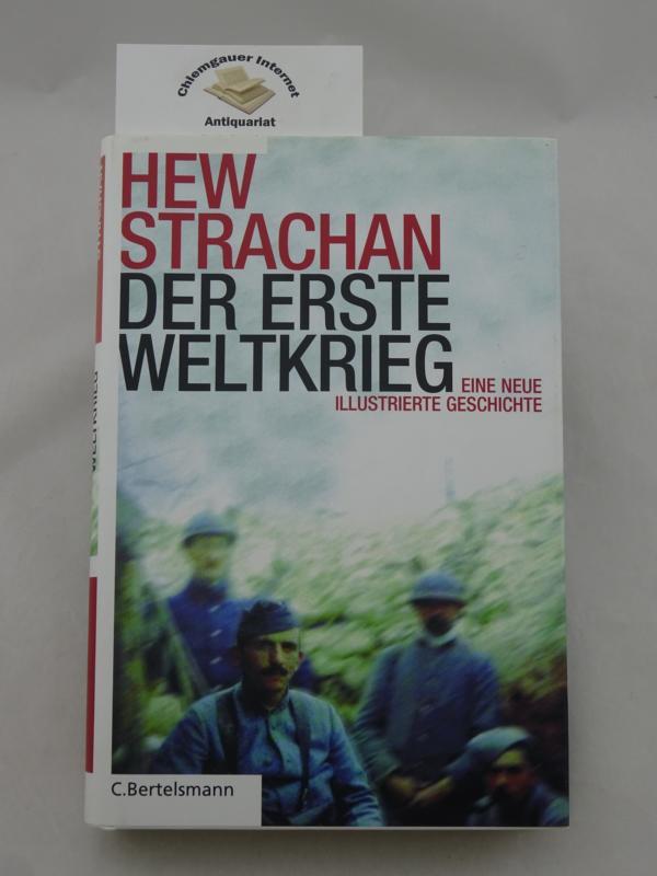 Der Erste Weltkrieg. Eine neue illustrierte Geschichte. Aus dem Englischen von Helmut Ettinger - Strachan, Hew