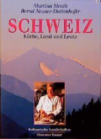 Schweiz. Kulinarische Landschaften. Küche, Land und Leute