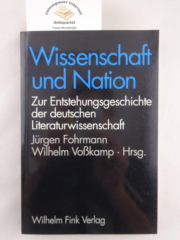 Wissenschaft und Nation. Studien zur Entstehungsgeschichte der deutschen Literaturwissenschaft.