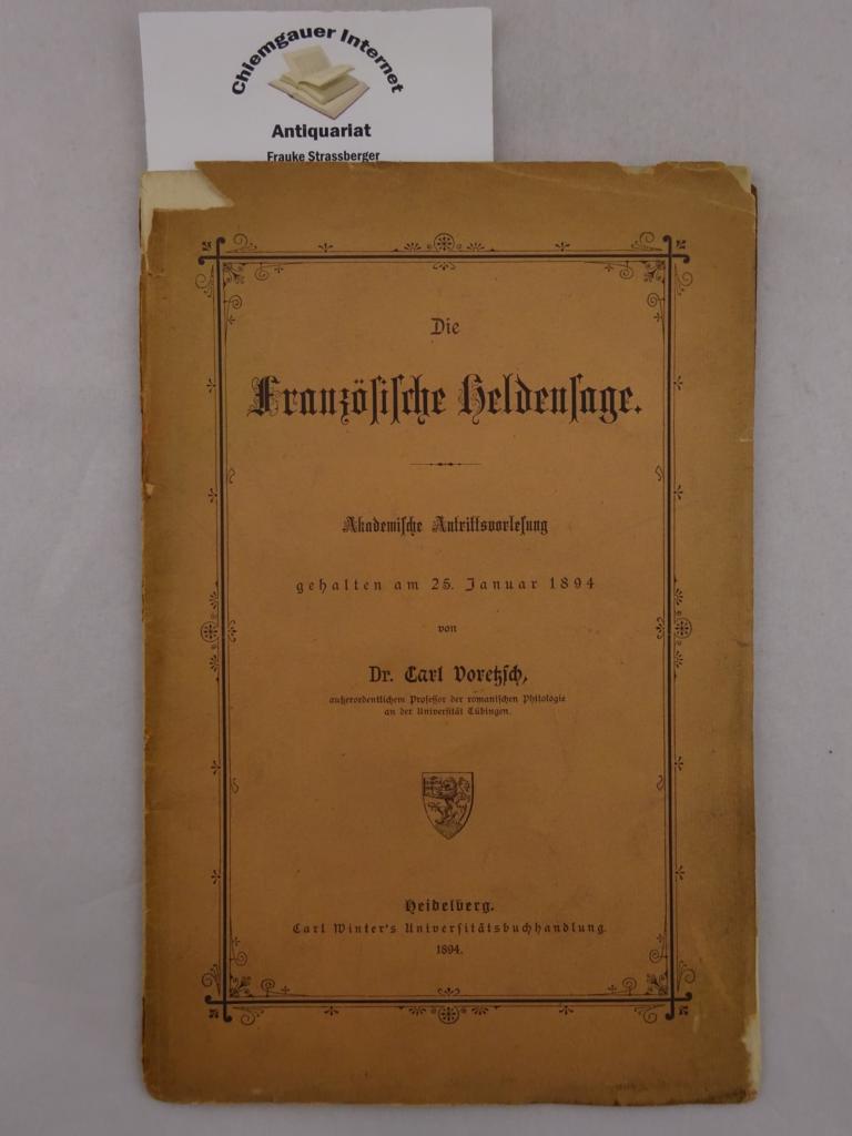 Die Französische Heldensage. Akademische Antrittsvorlesung gehalten am 25. 1. 1894.