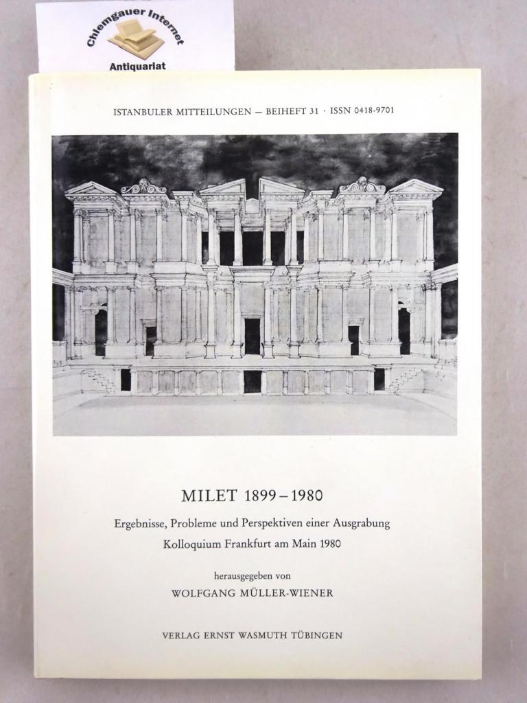 Milet 1899-1980. Ergebnisse, Probleme und Perspektiven einer Ausgrabung. Kolloquium Frankfurt am Main 1980. - Müller-Wiener, Wolfgang (Hrsg.)