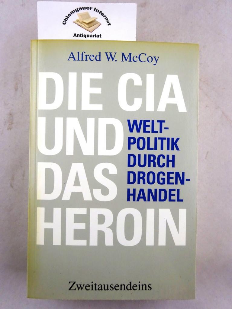 Die CIA und das Heroin. Weltpolitik und Drogenhandel. Aus dem Amerikanischen von Andreas Simon. - McCoy, Alfred W.
