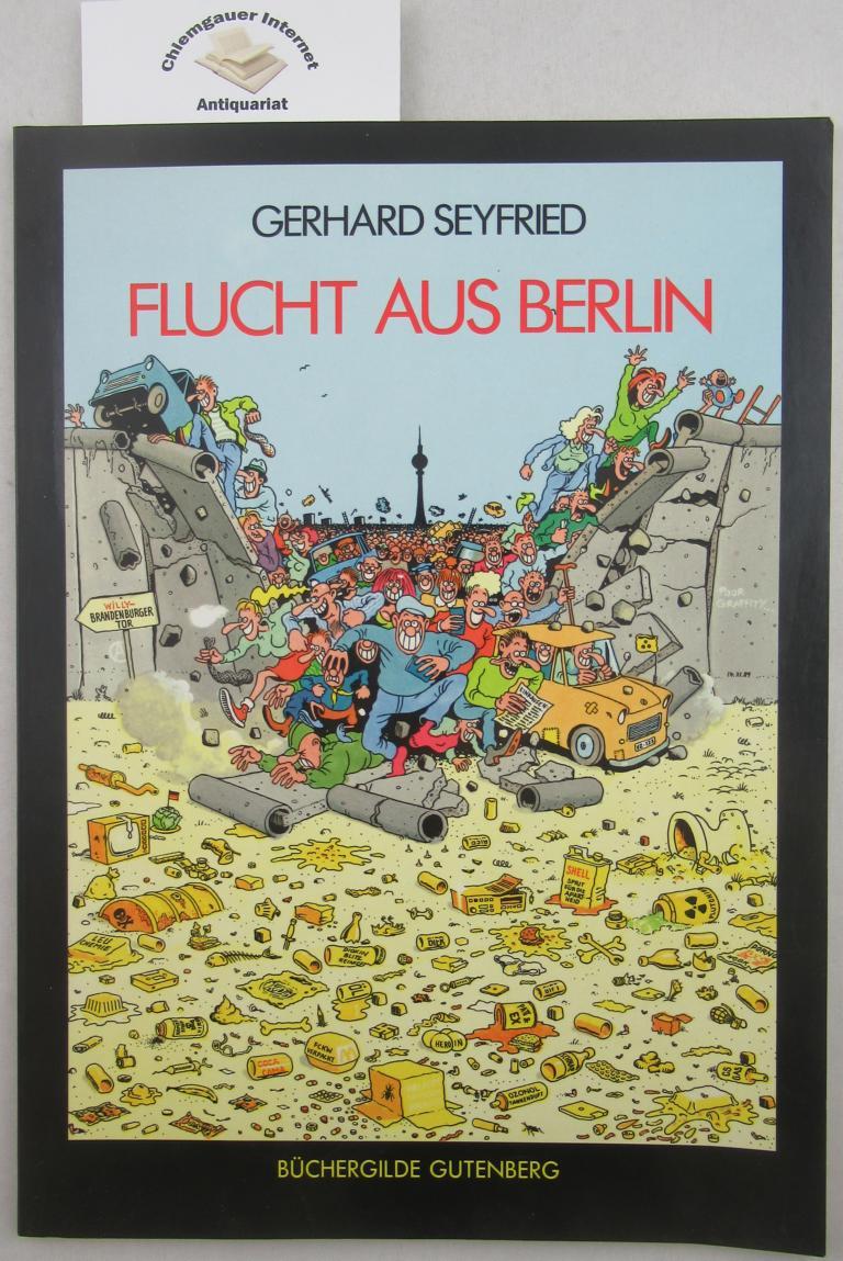 Flucht aus Berlin. Farbe mit Hansi Kiefersauer. - Seyfried, Gerhard
