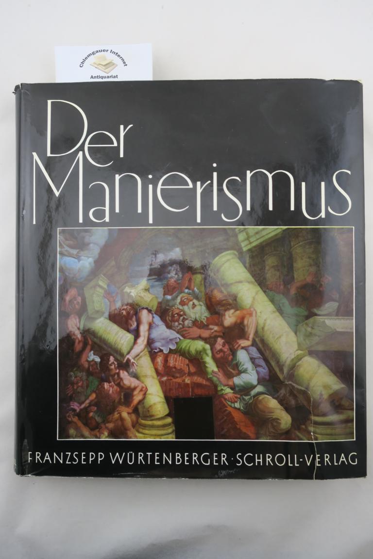 Der Manierismus : Der europäische Stil des 16. Jahrhunderts. - Würtenberger, Franzsepp