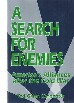 A Search For Enemies : America's Alliances After the Cold War