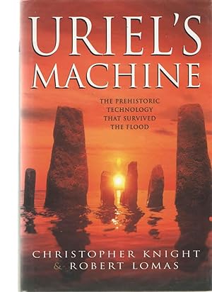 Uriel's Machine : The Prehistoric Technology That Survived the Flood