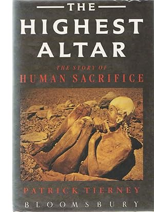 The Highest Altar : The Story of Human Sacrifice