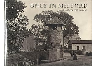 Only in Milford : An Illustrated History - Volume One
