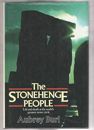 The Stonehenge People : Life and Death at the World's Greatest Stone Circle