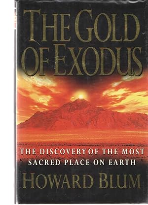 The Gold of Exodus : The Discovery of the Most Sacred Place on Earth