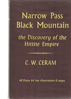 Narrow Pass, Black Mountain : The Discovery of the Hittite Empire