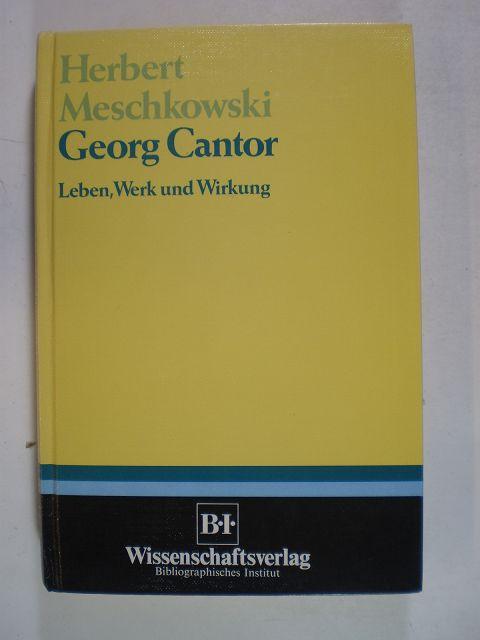 Georg Cantor. Leben, Werk und Wirkung - Meschkowski, Herbert