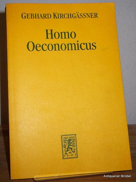 Homo oeconomicus. Das ökonomische Modell individuellen Verhaltens und seine Anwendung in den Wirtschafts- und Sozialwissenschaften.