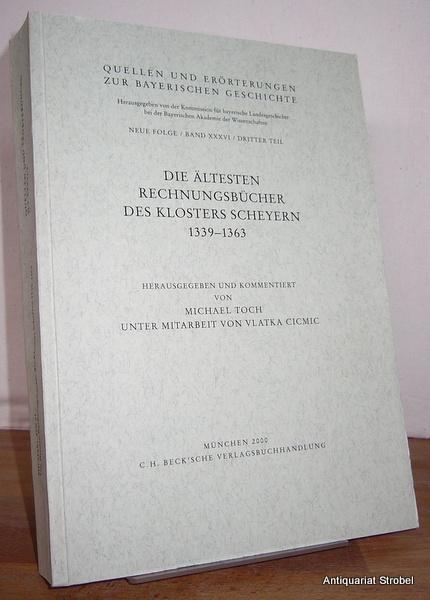Die ältesten Rechnungsbücher des Klosters Scheyern 1339-1363. Herausgegeben und kommentiert von Michael Toch unter Mitarbeit von Vlatka Cicmic. - Scheyern.