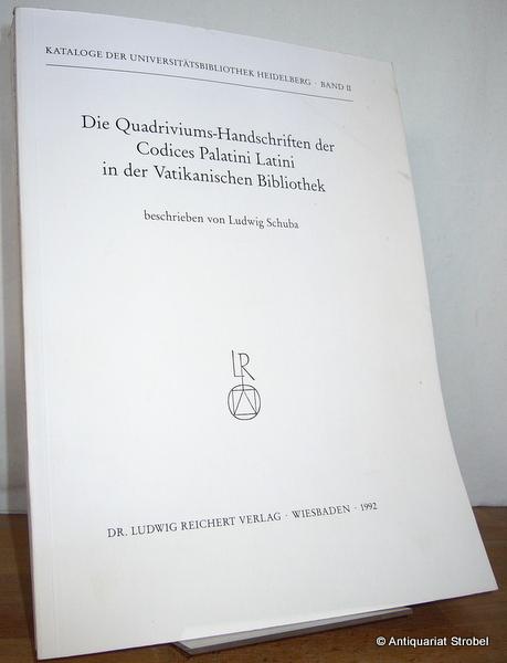 Die Quadriviums-Handschriften der Codices Palatini Latini in der Vatikanischen Bibliothek. - Schuba, Ludwig.