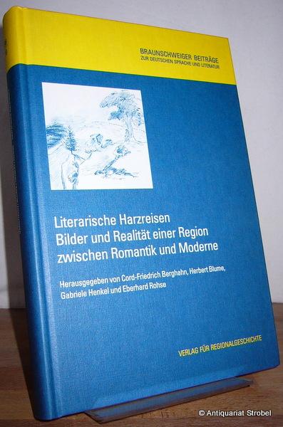 Literarische Harzreisen. Bilder und Realität einer Region zwischen Romantik und Moderne. Herausgegeben von Cord-Friedrich Berghahn, Herbert Blume, Gabriele Henkel und Eberhard Rohse.
