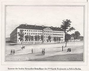 Kaserne der beiden Grenadier - Bataillone des 2ten Garde- Regiments zu Fuss in Berlin.
